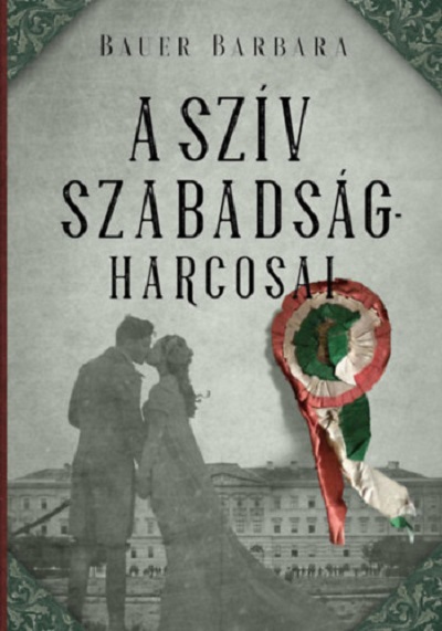 A sziv szabadsagharcosai | Bauer Barbara