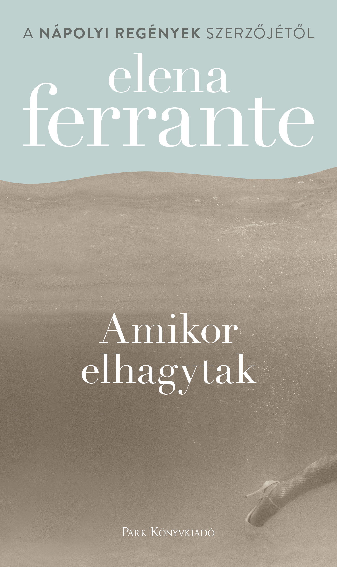 Amikor elhagytak | Elena Ferrante