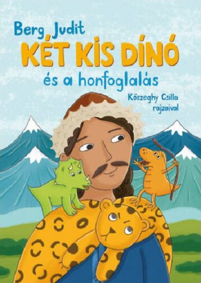 Ket kis dino es a honfoglalas | Berg Judit