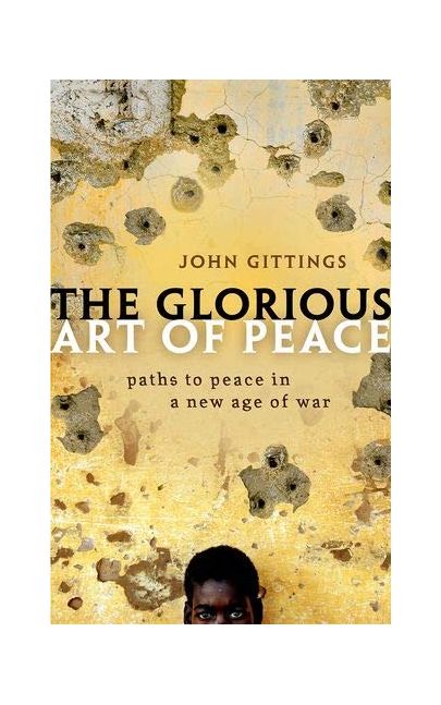The Glorious Art of Peace | John Gittings