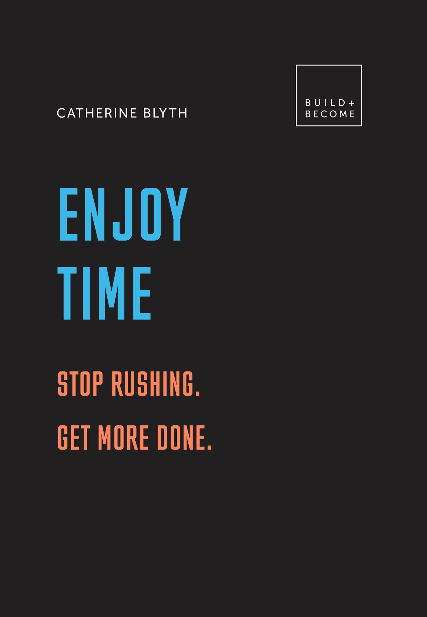 Enjoy Time: Stop rushing | Catherine Blyth