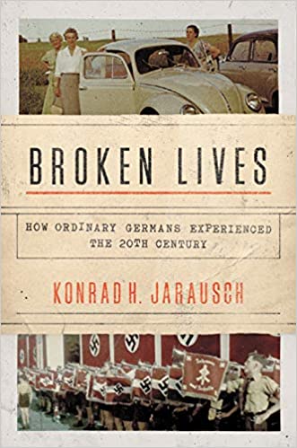 Broken Lives : How Ordinary Germans Experienced the 20th Century | Konrad H. Jarausch image8