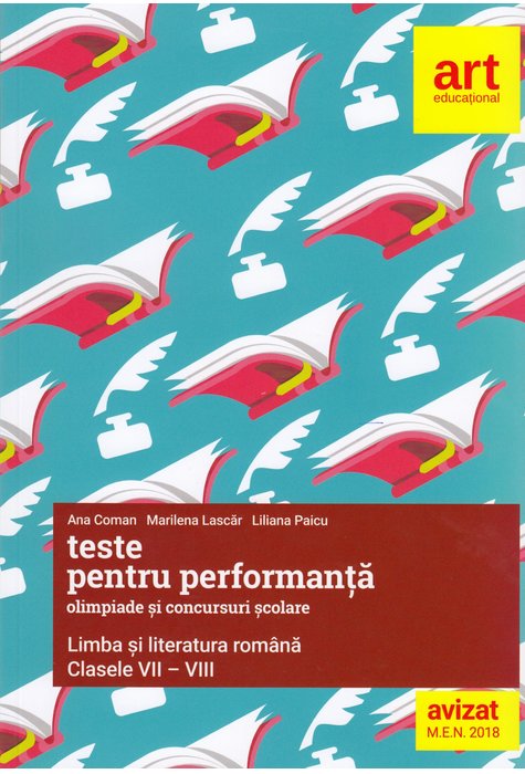 Teste pentru performanta la olimpiade si concursuri scolare - Clasele 7-8 - Limba si literatura romana 2018 | Ana Coman, Liliana Paicu