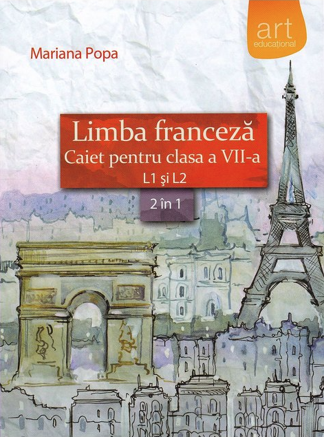 Limba Franceza L1si L2 - Caiet pentru clasa a VII-a | Mariana Popa