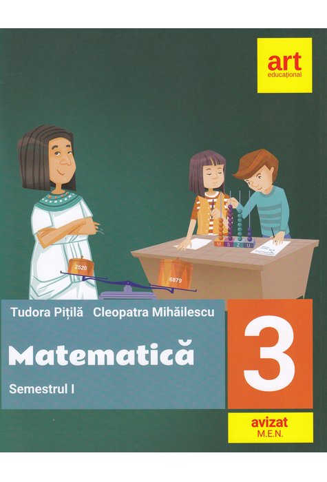 Matematica pentru clasa a III-a. Semestrul al I-lea | Tudor Pitila, Cleopatra Mihailescu