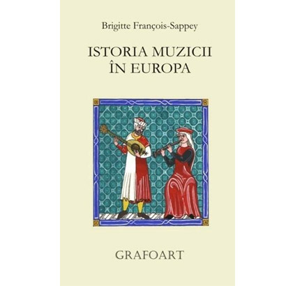 Istoria muzicii in Europa. Ed. a II-a | Brigitte Francois-Sappey