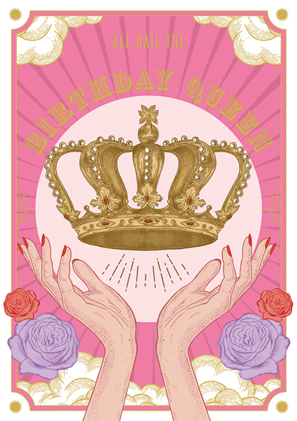 Felicitare - All Hail The Birthday Queen | The Art File