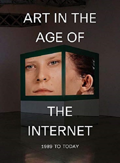 Art in the Age of the Internet, 1989 to Today | Eva Respini