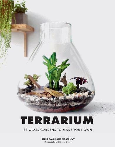 Terrarium - 33 Glass Gardens to Make Your Own | Anna Bauer, Noan Levy