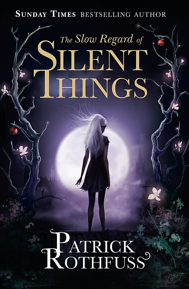 The Slow Regard of Silent Things | Patrick Rothfuss