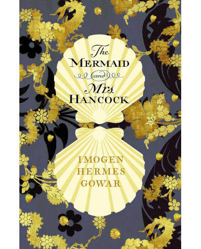 The Mermaid and Mrs Hancock | Imogen Hermes Gowar