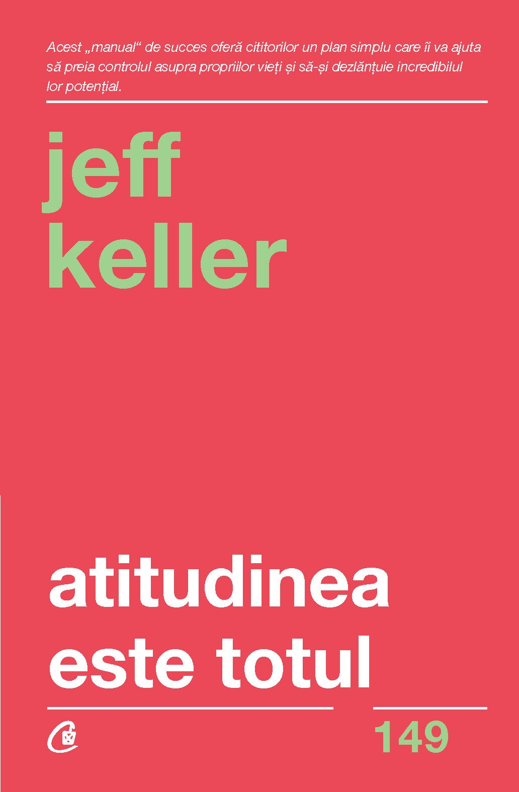 Atitudinea este totul | Jeff Keller De La Carturesti Carti Dezvoltare Personala 2023-06-10