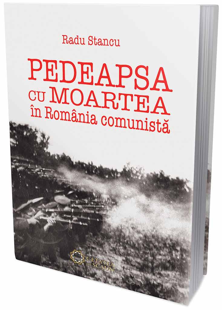 Pedeapsa cu moartea in Romania comunista | Radu Stancu carturesti.ro imagine 2022
