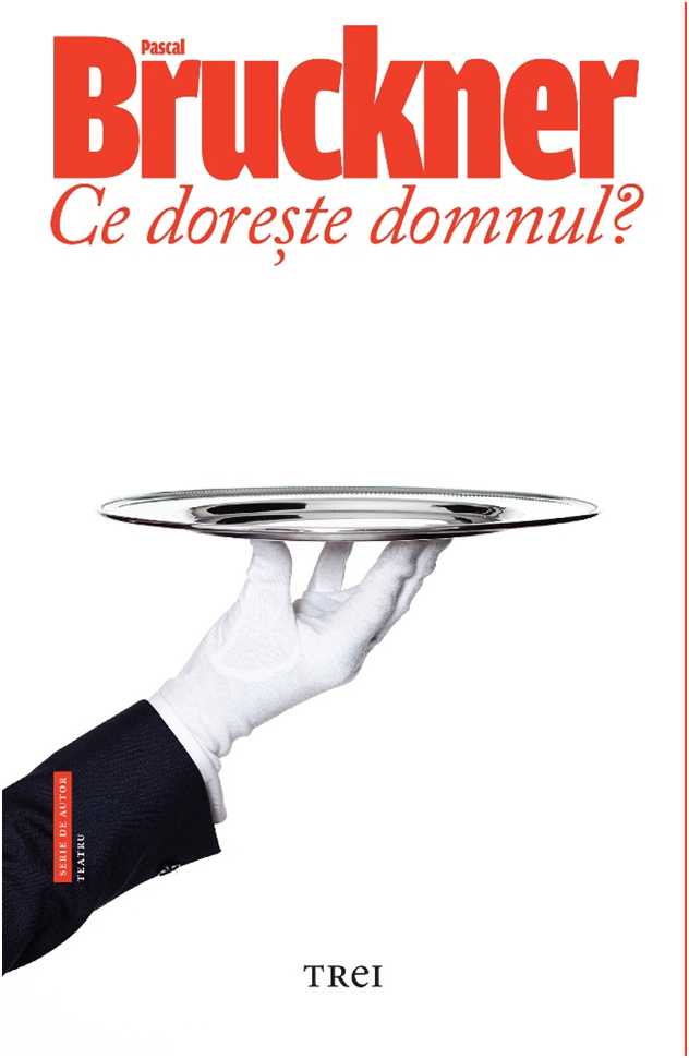 Ce Doreste Domnul? | Pascal Bruckner