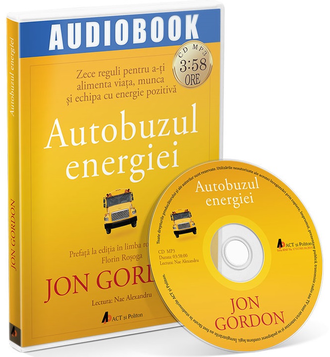 Autobuzul energiei – Zece reguli pentru a-ti alimenta viata, munca si echipa cu energie pozitiva | Jon Gordon carturesti.ro Audiobooks