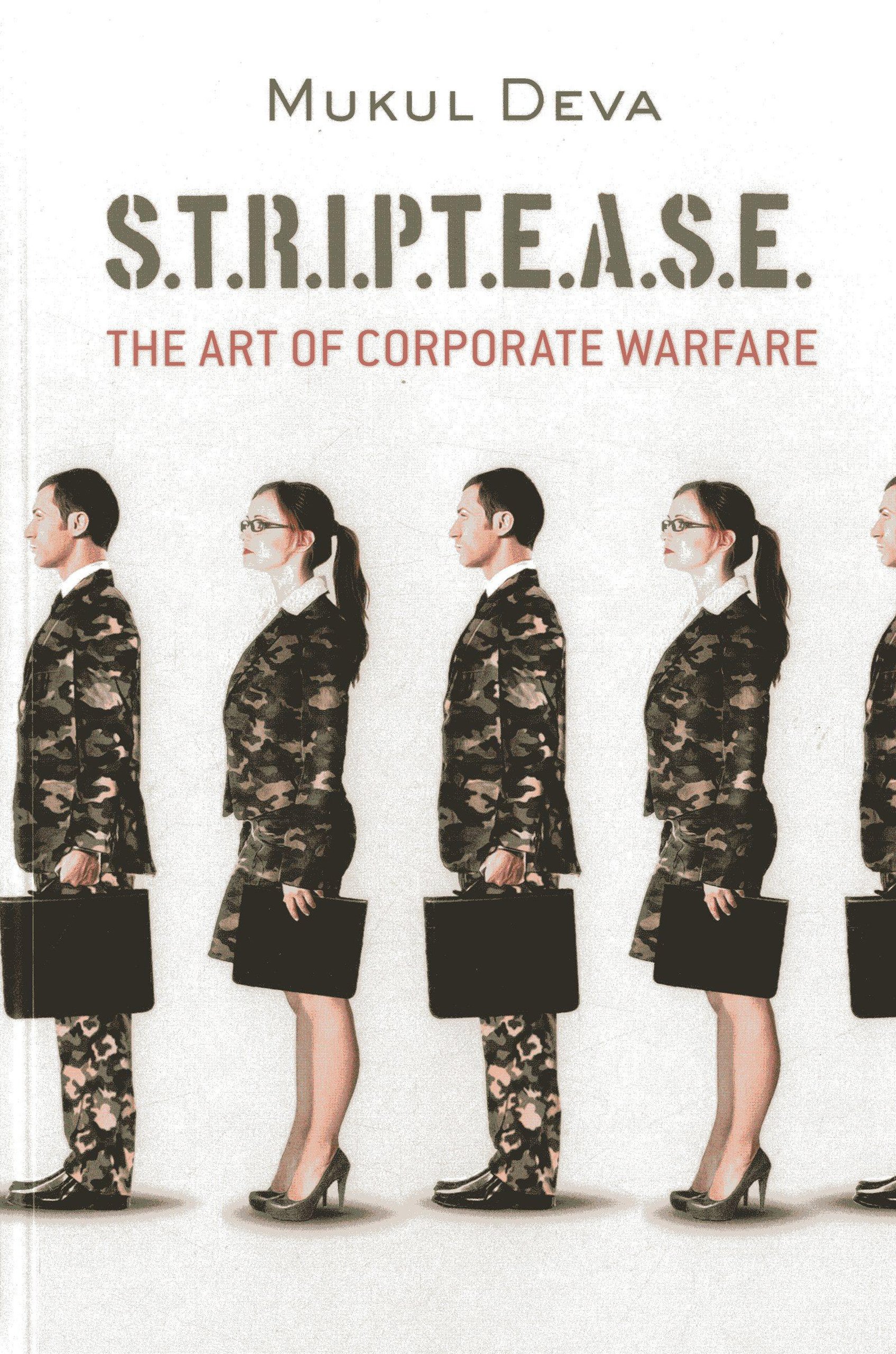 S.T.R.I.P.T.E.A.S.E : The Art of Corporate Warfare | Mukul Devar