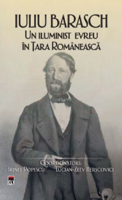 Iuliu Barasch - Un iluminist evreu in Tara Romaneasca | Irinel Popescu, Lucian-Zeev Herscovici