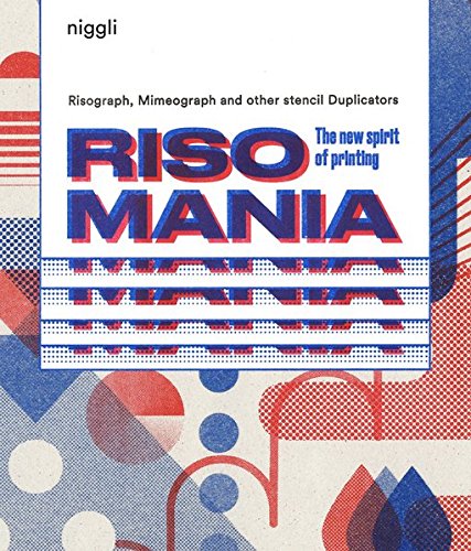 Risomania: The New Spirit of Printing | John Z. Komurki