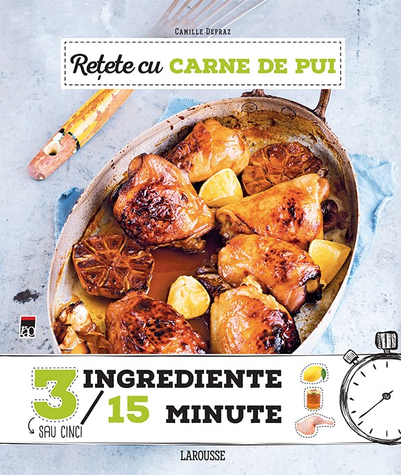 Retete cu carne de pui. 3 ingrediente, 15 minute | Adriana Badescu carturesti.ro