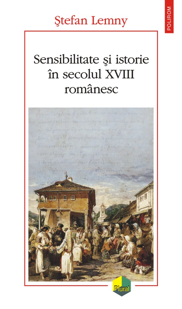 Sensibilitate si istorie in secolul XVIII romanesc | Stefan Lemny carte