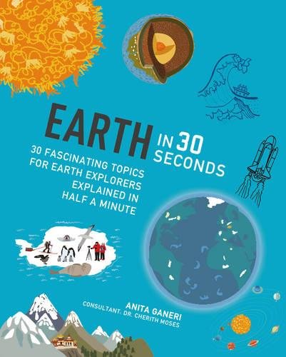 Vezi detalii pentru Earth in 30 Seconds | Anita Ganeri, Cherith Moses