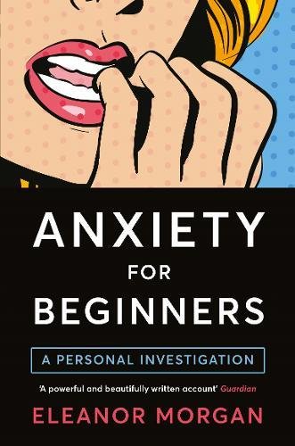 Anxiety for Beginners | Eleanor Morgan