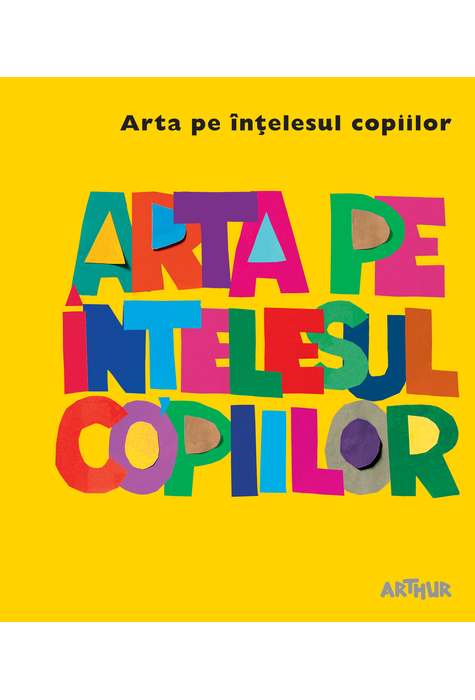 Arta pe intelesul copiilor. Cartea galbena | Amanda Renshaw Arthur poza bestsellers.ro
