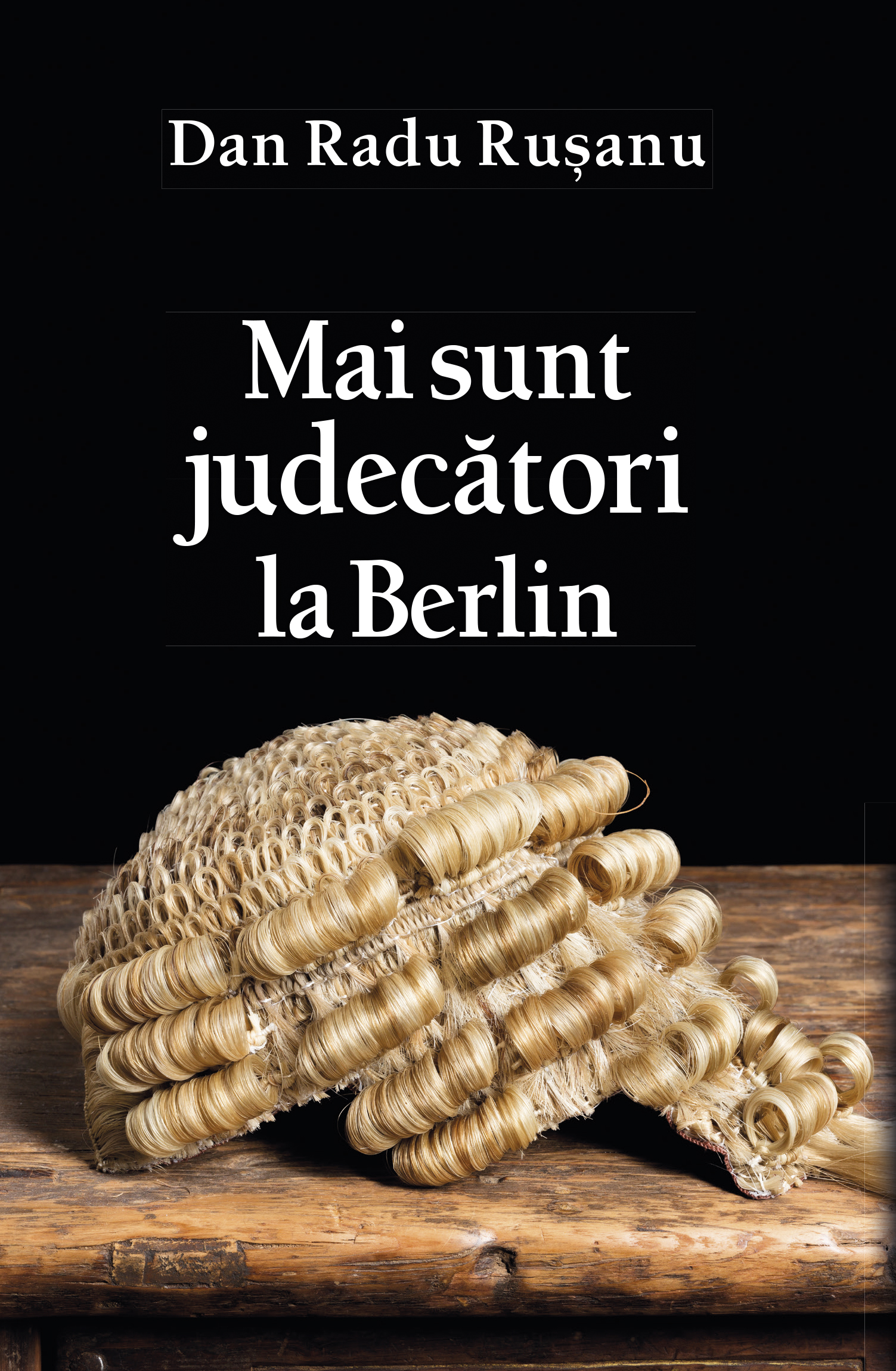 Mai sunt judecatori la Berlin | Dan Radu Rusanu