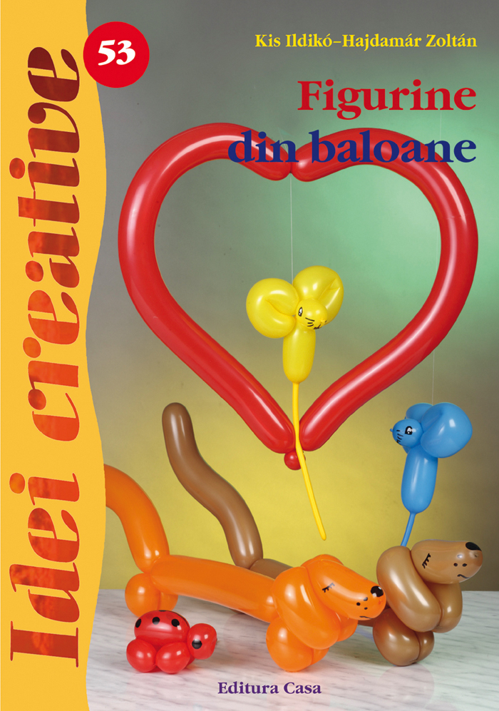 Figurine din baloane | Kis Ildiko-Hajdamar Zoltan Casa imagine 2021