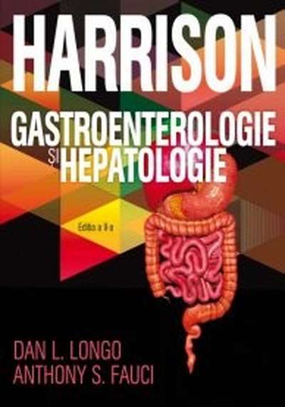 Harrison. Gastroenterologie si hepatologie | Dan L. Longo, Anthony S. Fauci ALL imagine 2022