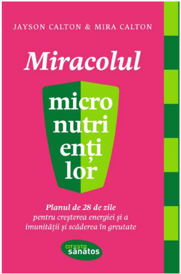 Miracolul micronutrientilor | Jayson Calton, Mira Calton