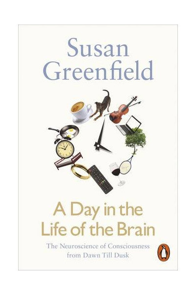 A Day in the Life of the Brain | Susan Greenfield