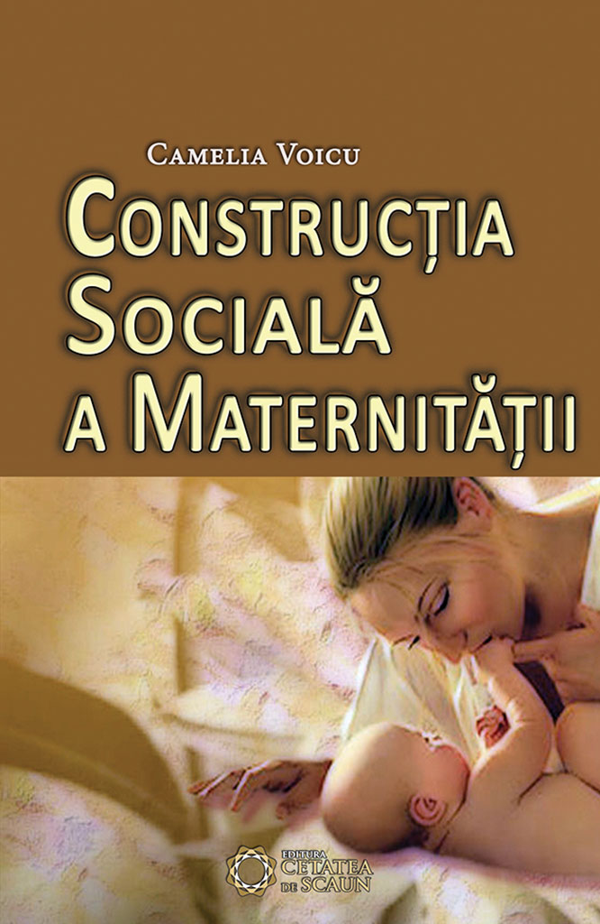 Constructia sociala a maternitatii | Camelia Voicu carturesti 2022