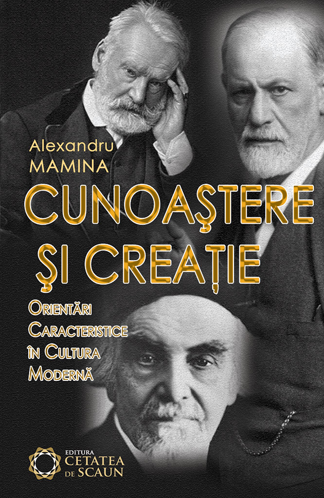 Cunoastere si creatie: orientari caracteristice in cultura moderna | Alexandru Mamina
