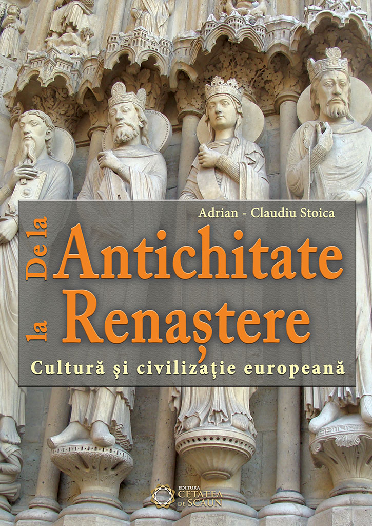 De la Antichitate la Renastere. Cultura si civilizatie europeana | Adrian Claudiu Stoica carturesti.ro imagine 2022