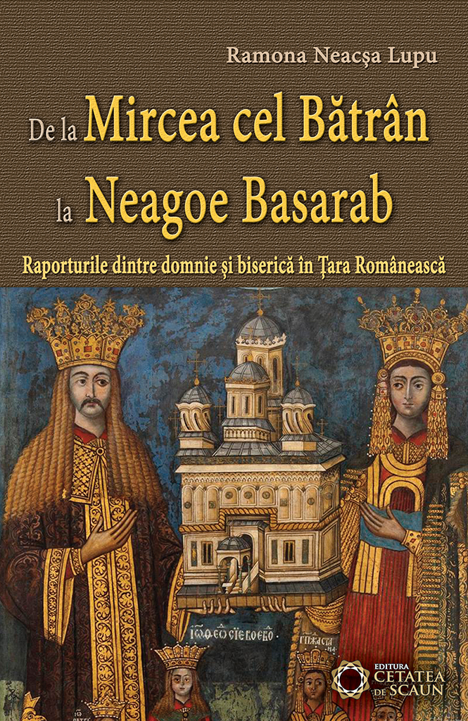 De la Mircea cel Batran la Neagoe Basarab | Ramona Neacsa Lupu