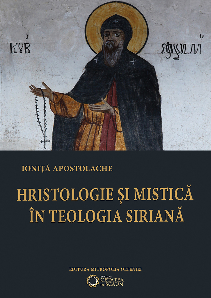 Hristologie Si Mistica In Teologia Siriana | Ionita Apostolache