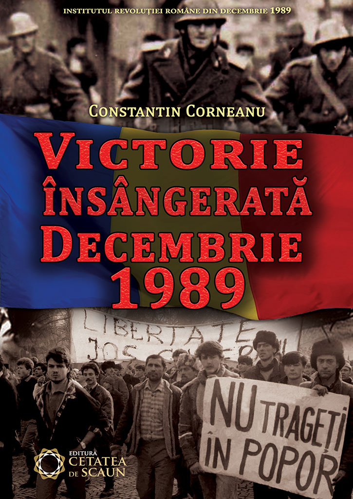 Victorie insangerata. Decembrie 1989 | Constantin Corneanu