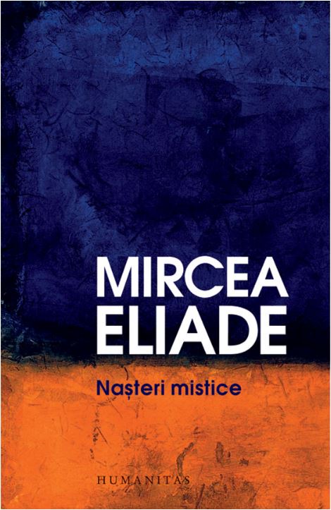 Nasteri mistice | Mircea Eliade