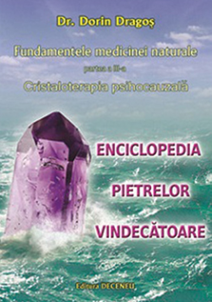 PDF Fundamentele medicinei naturale – Partea a III-a: Cristaloterapia psihocauzala | Dorin Dragos carturesti.ro Carte