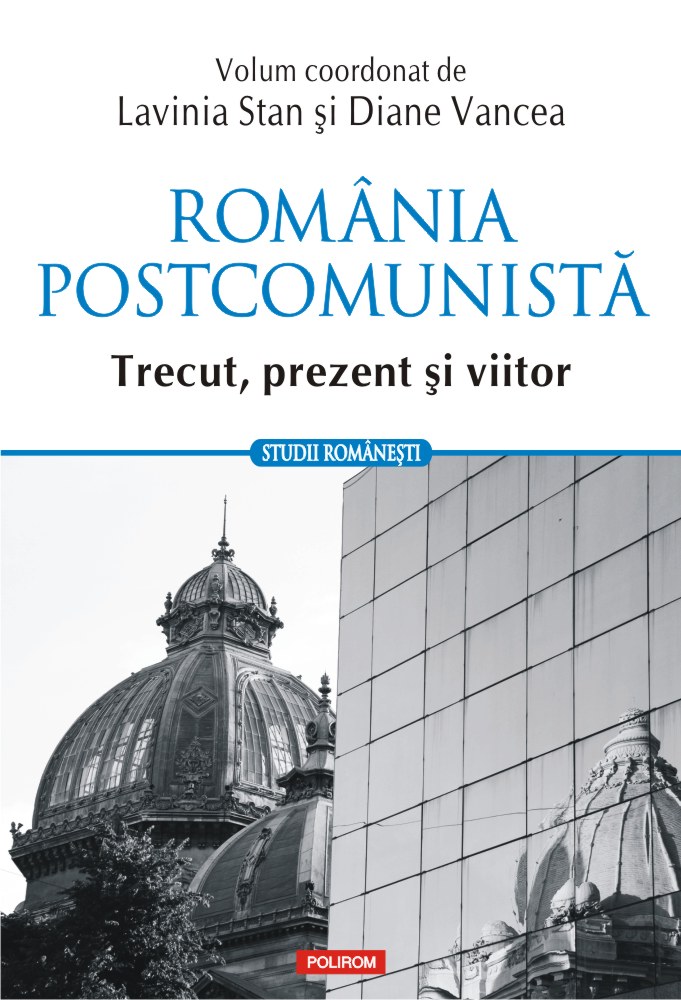 Romania postcomunista. Trecut, prezent si viitor | Lavinia Stan, Diane Vancea carte