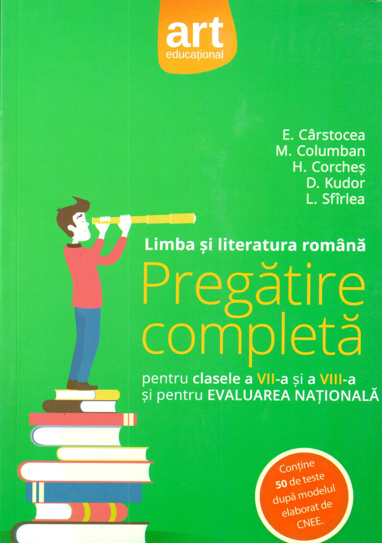 Limba si literatura romana. Pregatire completa | Elena Carstocea, Monica Columban, Horia Corches