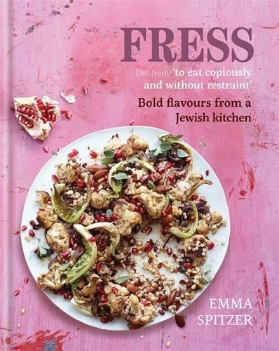 Fress: Bold, Fresh Flavours from a Jewish Kitchen | Emma Spitzer