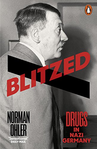 Blitzed: Drugs in Nazi Germany | Norman Ohler