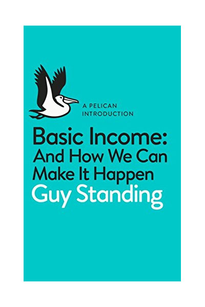 Basic Income: And How We Can Make It Happen | Guy Standing