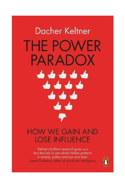 The Power Paradox: How We Gain and Lose Influence | Dacher Keltner