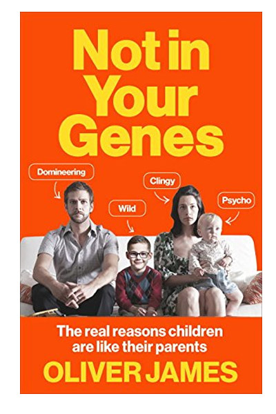 Not In Your Genes | Oliver James