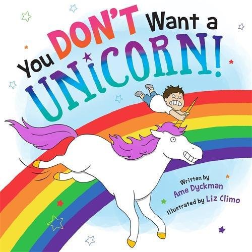 You Don\'t Want a Unicorn! | Ame Dyckman