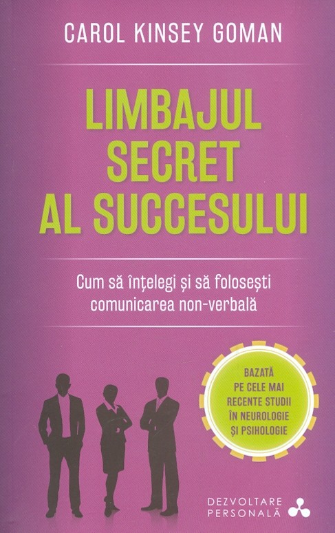 Limbajul secret al succesului. Cum sa intelegi si sa folosesti comunicare non-verbala | Carol Kinsey Goman