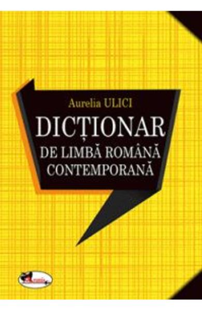 Dictionar de Limba Romana Contemporana | Aurelia Ulici adolescenti poza 2022